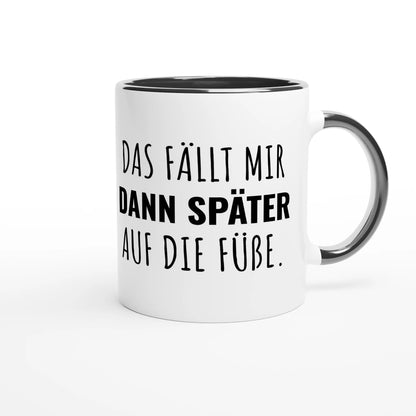 Zweifarbige Keramiktasse 325 ml mit Aufdruck "Das fällt mir dann später auf die Füße" in Schwarz – Schreibtischtasse von Vollzeitfrust
