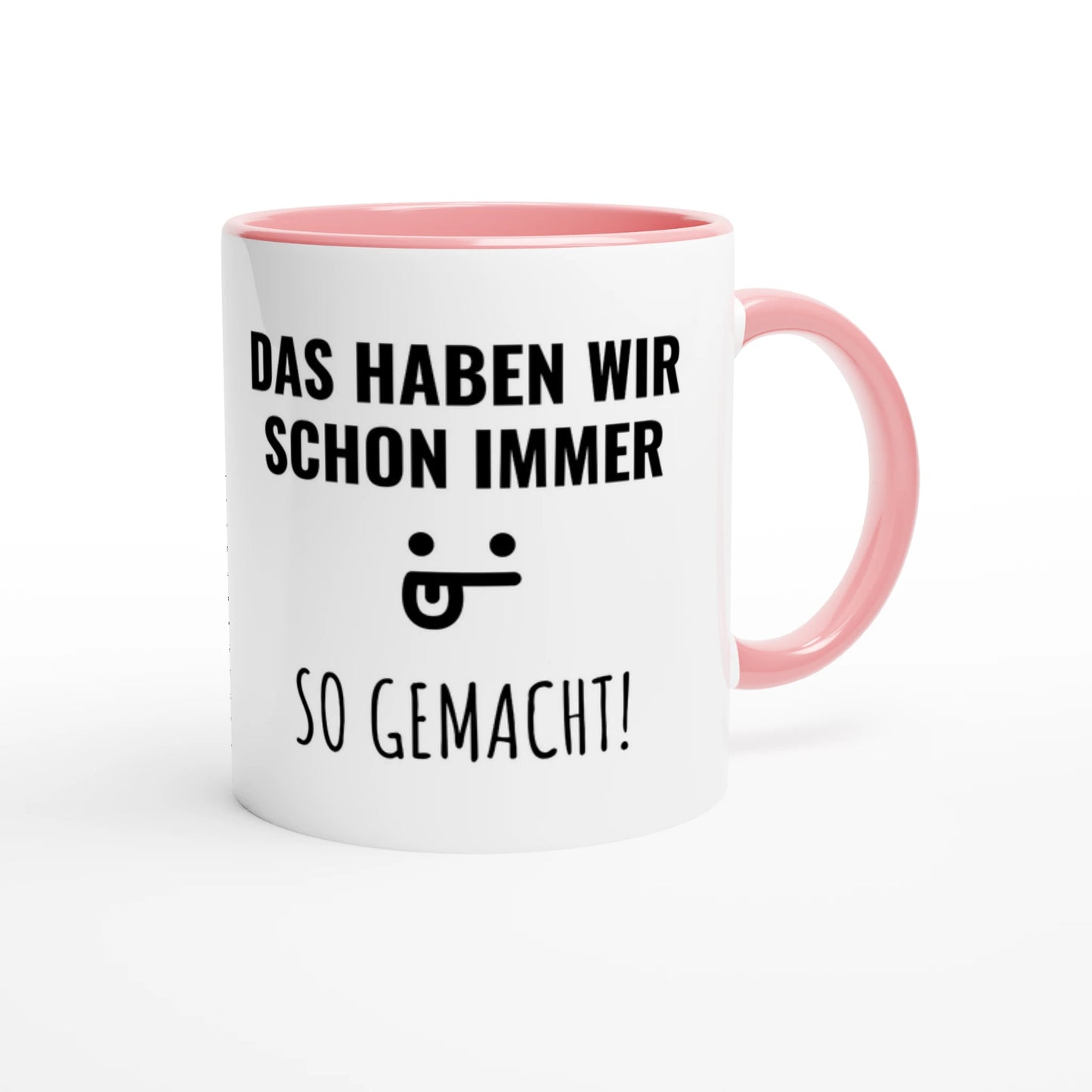 Zweifarbige Keramiktasse 325 ml mit Aufdruck "Das haben wir schon immer so gemacht!" in Rosa – Schreibtischtasse von Vollzeitfrust
