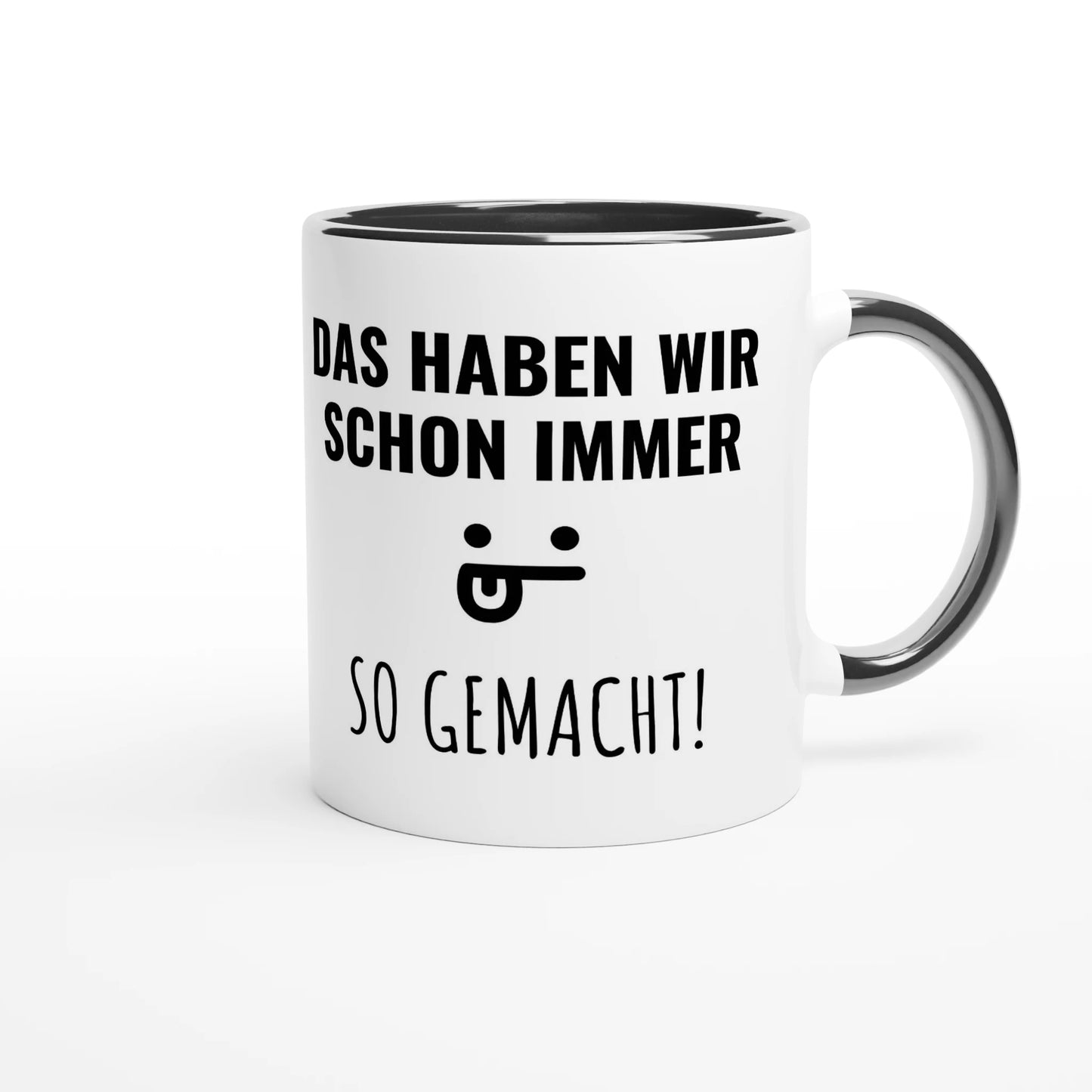 Zweifarbige Keramiktasse 325 ml mit Aufdruck "Das haben wir schon immer so gemacht!" in Schwarz – Schreibtischtasse von Vollzeitfrust
