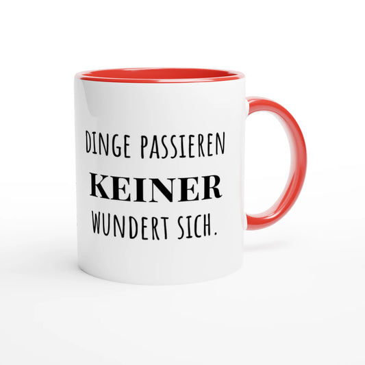Zweifarbige Keramiktasse 325 ml mit Aufdruck "Dinge passieren. Keiner wundert sich" in Rot – Schreibtischtasse von Vollzeitfrust
