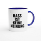 Zweifarbige Keramiktasse 325 ml mit Aufdruck "Hass ist (k)eine Meinung" in Blau – Schreibtischtasse von Vollzeitfrust
