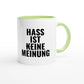 Zweifarbige Keramiktasse 325 ml mit Aufdruck "Hass ist (k)eine Meinung" in Grün – Schreibtischtasse von Vollzeitfrust
