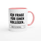 Zweifarbige Keramiktasse 325 ml mit Aufdruck "Ich frage für einen Kollegen" in Rosa – Schreibtischtasse von Vollzeitfrust
