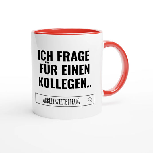 Zweifarbige Keramiktasse 325 ml mit Aufdruck "Ich frage für einen Kollegen" in Rot – Schreibtischtasse von Vollzeitfrust
