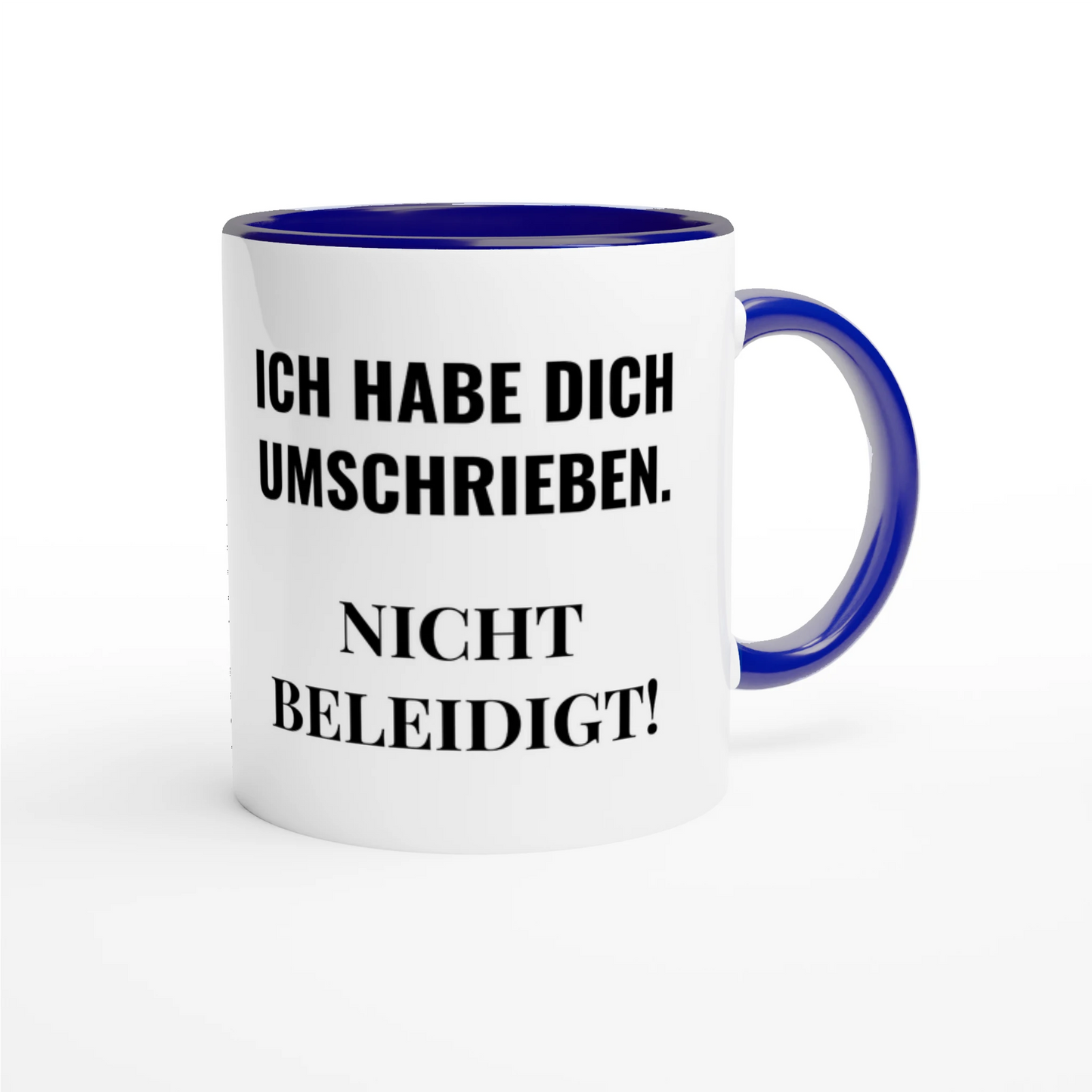 Zweifarbige Keramiktasse 325 ml mit Aufdruck "Ich habe dich umschrieben. Nicht beleidigt!" in Blau – Schreibtischtasse von Vollzeitfrust
