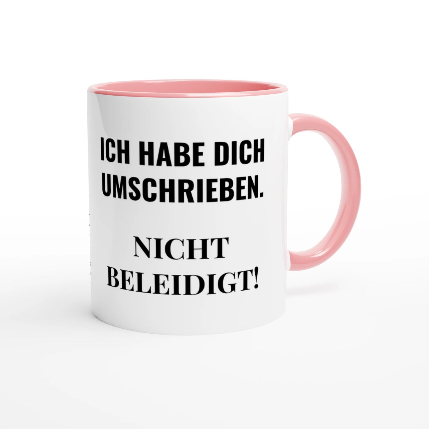 Zweifarbige Keramiktasse 325 ml mit Aufdruck "Ich habe dich umschrieben. Nicht beleidigt!" in Rosa – Schreibtischtasse von Vollzeitfrust
