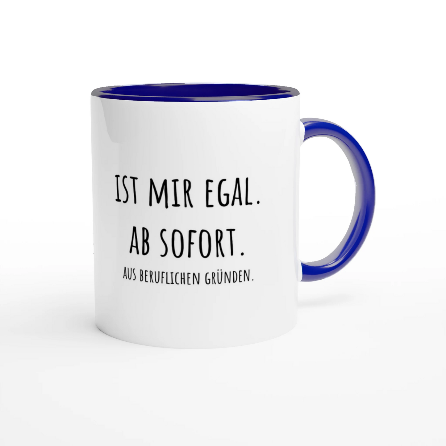 Zweifarbige Keramiktasse 325 ml mit Aufdruck "Ist mir egal. Ab sofort. Aus beruflichen Gründen" in Blau – Schreibtischtasse von Vollzeitfrust
