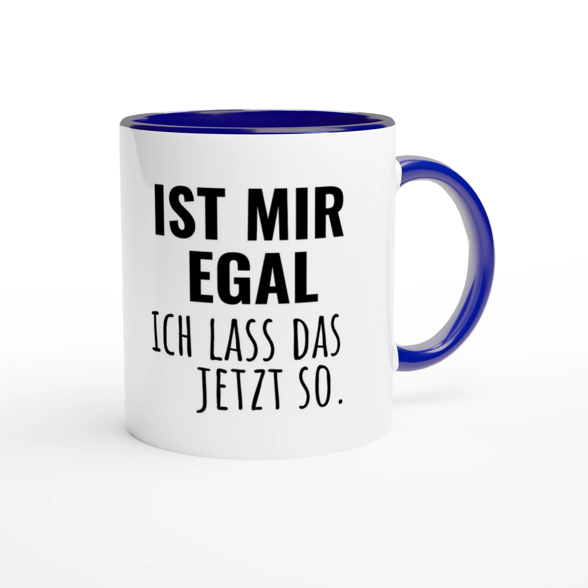 Zweifarbige Keramiktasse 325 ml mit Aufdruck "Ist mir egal. Ich lass das jetzt so" in Blau – Schreibtischtasse von Vollzeitfrust
