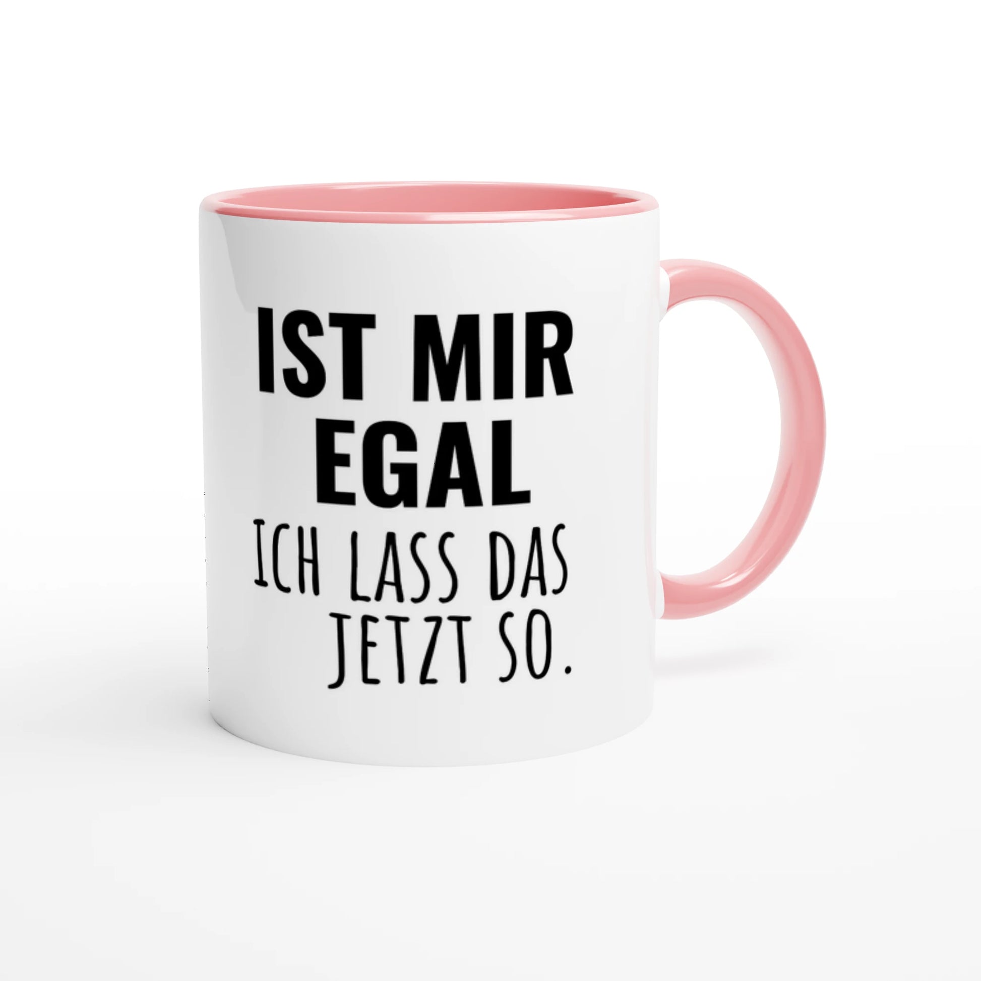 Zweifarbige Keramiktasse 325 ml mit Aufdruck "Ist mir egal. Ich lass das jetzt so" in Rosa – Schreibtischtasse von Vollzeitfrust
