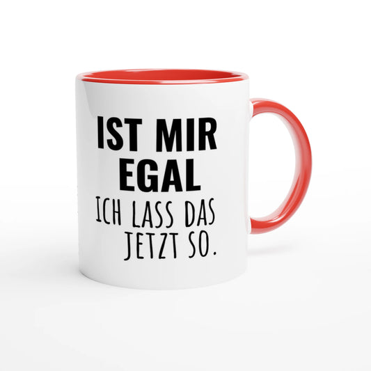 Zweifarbige Keramiktasse 325 ml mit Aufdruck "Ist mir egal. Ich lass das jetzt so" in Rot – Schreibtischtasse von Vollzeitfrust
