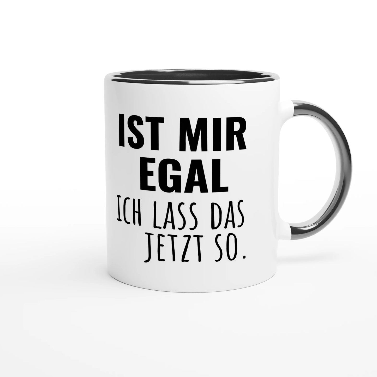 Zweifarbige Keramiktasse 325 ml mit Aufdruck "Ist mir egal. Ich lass das jetzt so" in Schwarz – Schreibtischtasse von Vollzeitfrust
