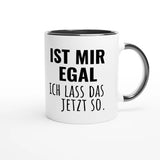 Zweifarbige Keramiktasse 325 ml mit Aufdruck "Ist mir egal. Ich lass das jetzt so" in Schwarz – Schreibtischtasse von Vollzeitfrust
