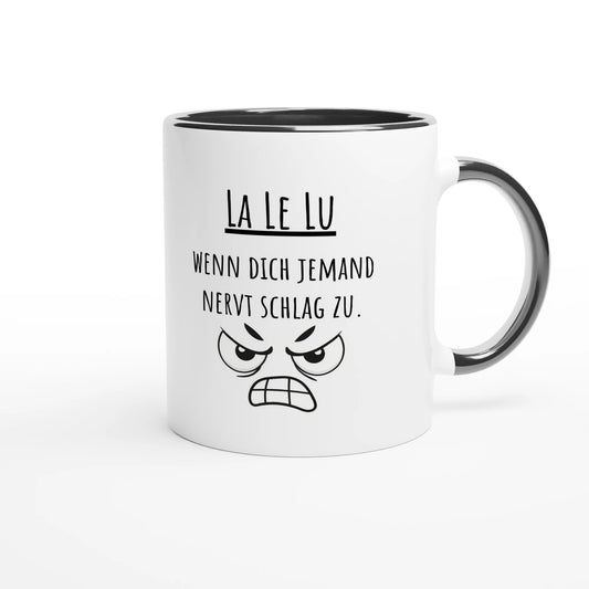 Zweifarbige Keramiktasse 325 ml mit Aufdruck "La Le Lu, wenn dich jemand nervt schlag zu" in Schwarz – Schreibtischtasse von Vollzeitfrust