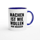 Zweifarbige Keramiktasse 325 ml mit Aufdruck "Machen ist wie Wollen. Nur krasser" in Blau – Schreibtischtasse von Vollzeitfrust
