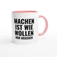 Zweifarbige Keramiktasse 325 ml mit Aufdruck "Machen ist wie Wollen. Nur krasser" in Rosa – Schreibtischtasse von Vollzeitfrust
