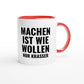 Zweifarbige Keramiktasse 325 ml mit Aufdruck "Machen ist wie Wollen. Nur krasser" in Rot – Schreibtischtasse von Vollzeitfrust
