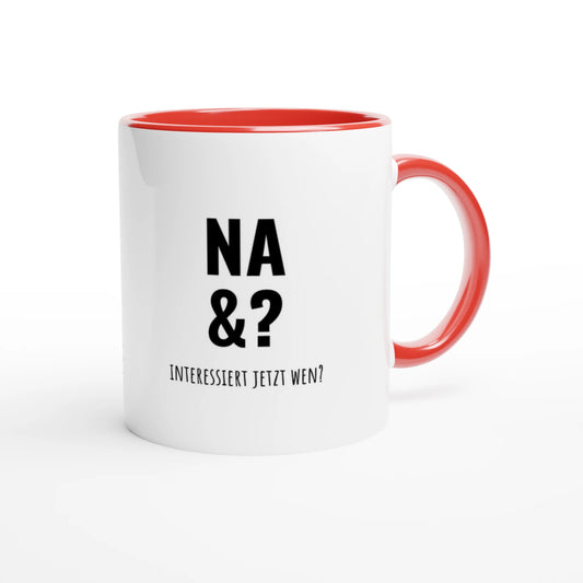 Zweifarbige Keramiktasse 325 ml mit Aufdruck "Na &? Interessiert jetzt wen?" in Rot – Schreibtischtasse von Vollzeitfrust
