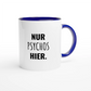 Zweifarbige Keramiktasse 325 ml mit Aufdruck "Nur Psychos hier" in Blau – Schreibtischtasse von Vollzeitfrust
