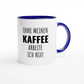 Zweifarbige Keramiktasse 325 ml mit Aufdruck "Ohne meinen Kaffee arbeite ich nix!" in Blau – Schreibtischtasse von Vollzeitfrust
