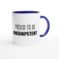 Zweifarbige Keramiktasse 325 ml mit Aufdruck "Proud to be Inkompetent" in Blau – Schreibtischtasse von Vollzeitfrust

