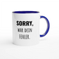 Zweifarbige Keramiktasse 325 ml mit Aufdruck "Sorry, war dein Fehler" in Blau – Schreibtischtasse von Vollzeitfrust
