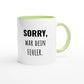 Zweifarbige Keramiktasse 325 ml mit Aufdruck "Sorry, war dein Fehler" in Grün – Schreibtischtasse von Vollzeitfrust
