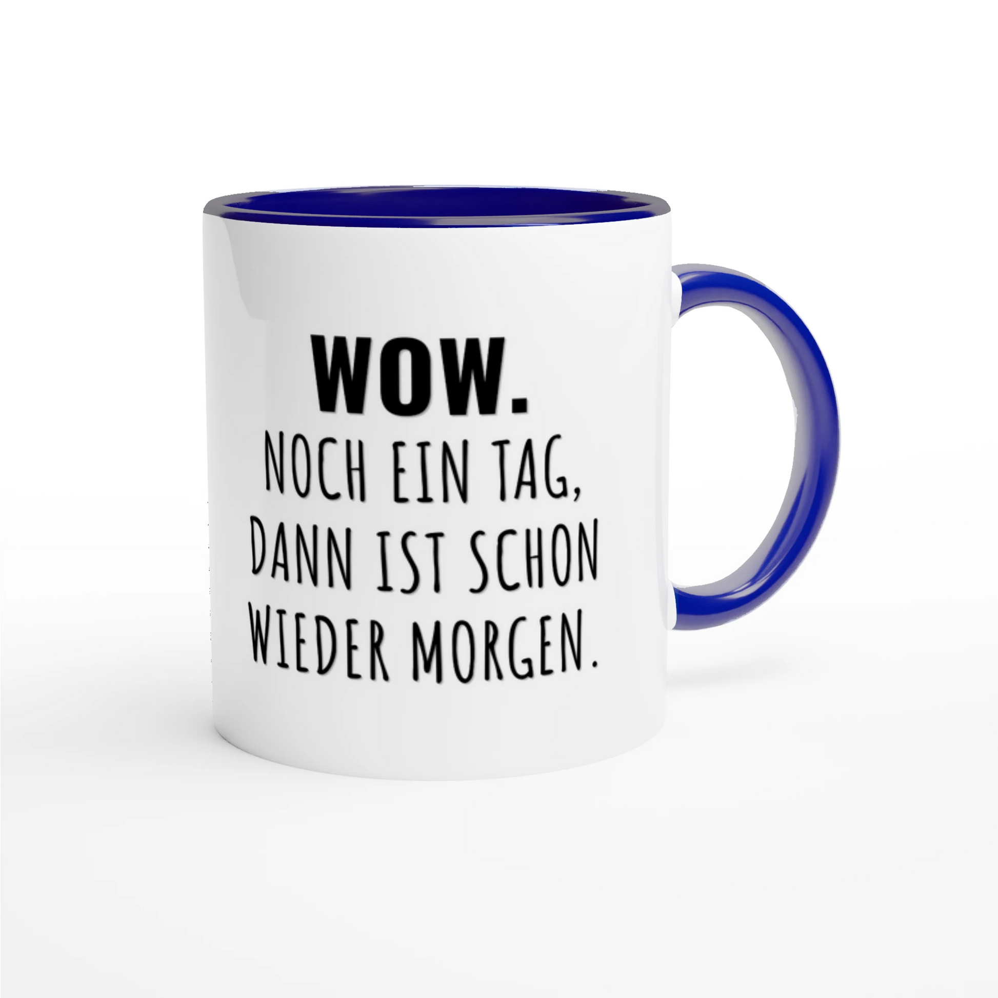 Zweifarbige Keramiktasse 325 ml mit Aufdruck "Wow. Noch ein Tag, dann ist schon wieder Morgen" in Blau – Schreibtischtasse von Vollzeitfrust
