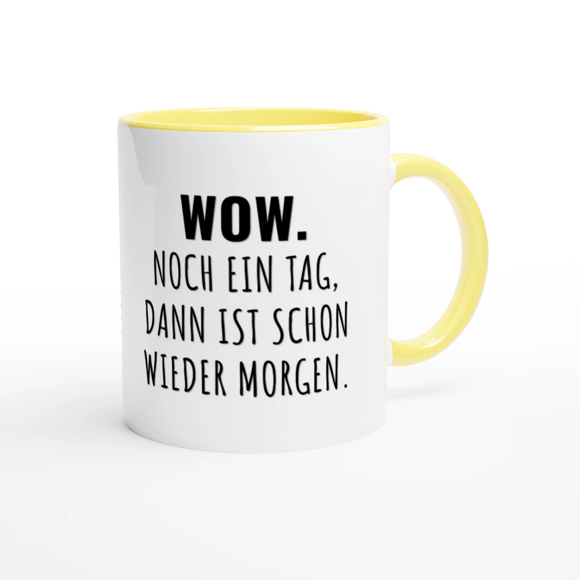 Zweifarbige Keramiktasse 325 ml mit Aufdruck "Wow. Noch ein Tag, dann ist schon wieder Morgen" in Gelb – Schreibtischtasse von Vollzeitfrust
