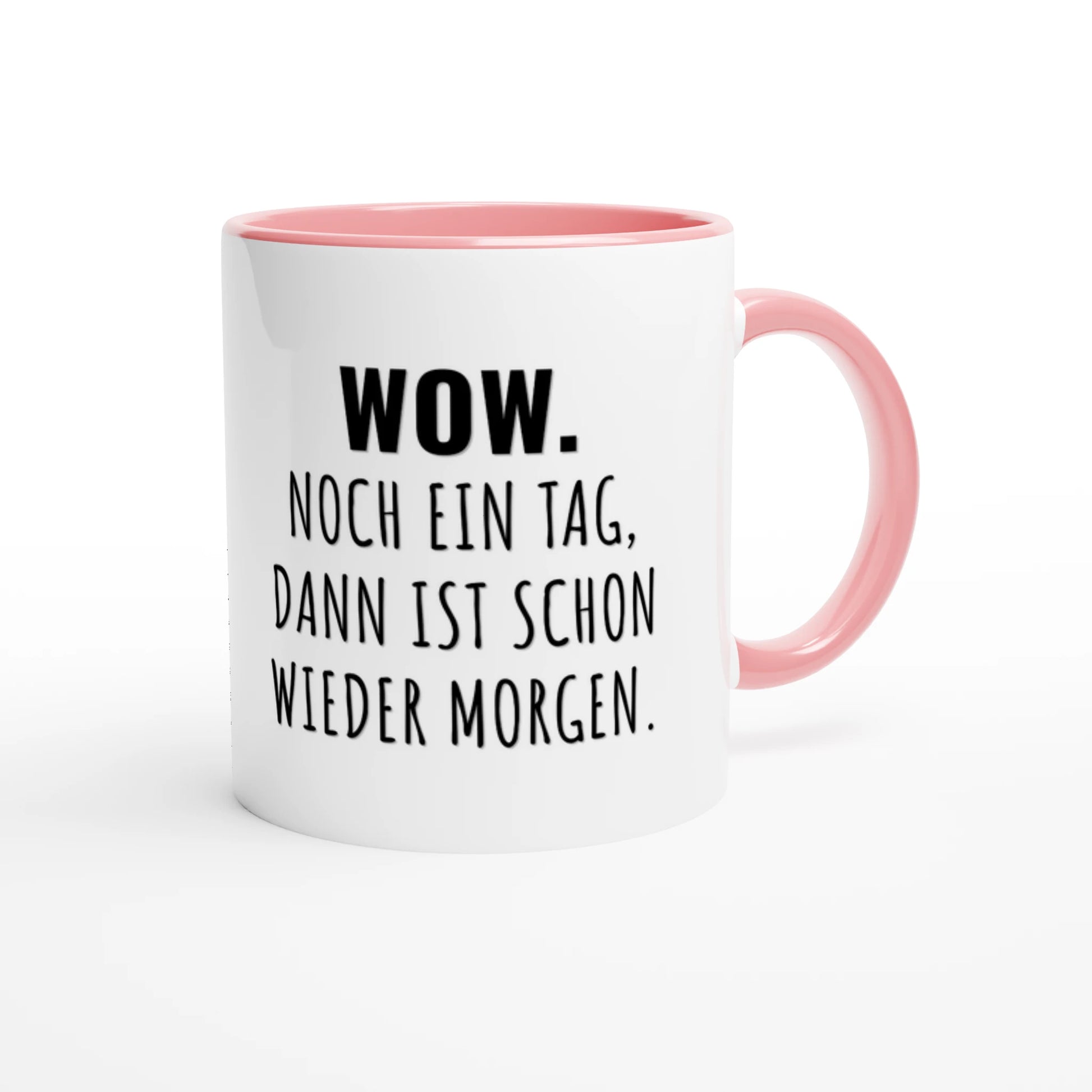 Zweifarbige Keramiktasse 325 ml mit Aufdruck "Wow. Noch ein Tag, dann ist schon wieder Morgen" in Rosa – Schreibtischtasse von Vollzeitfrust
