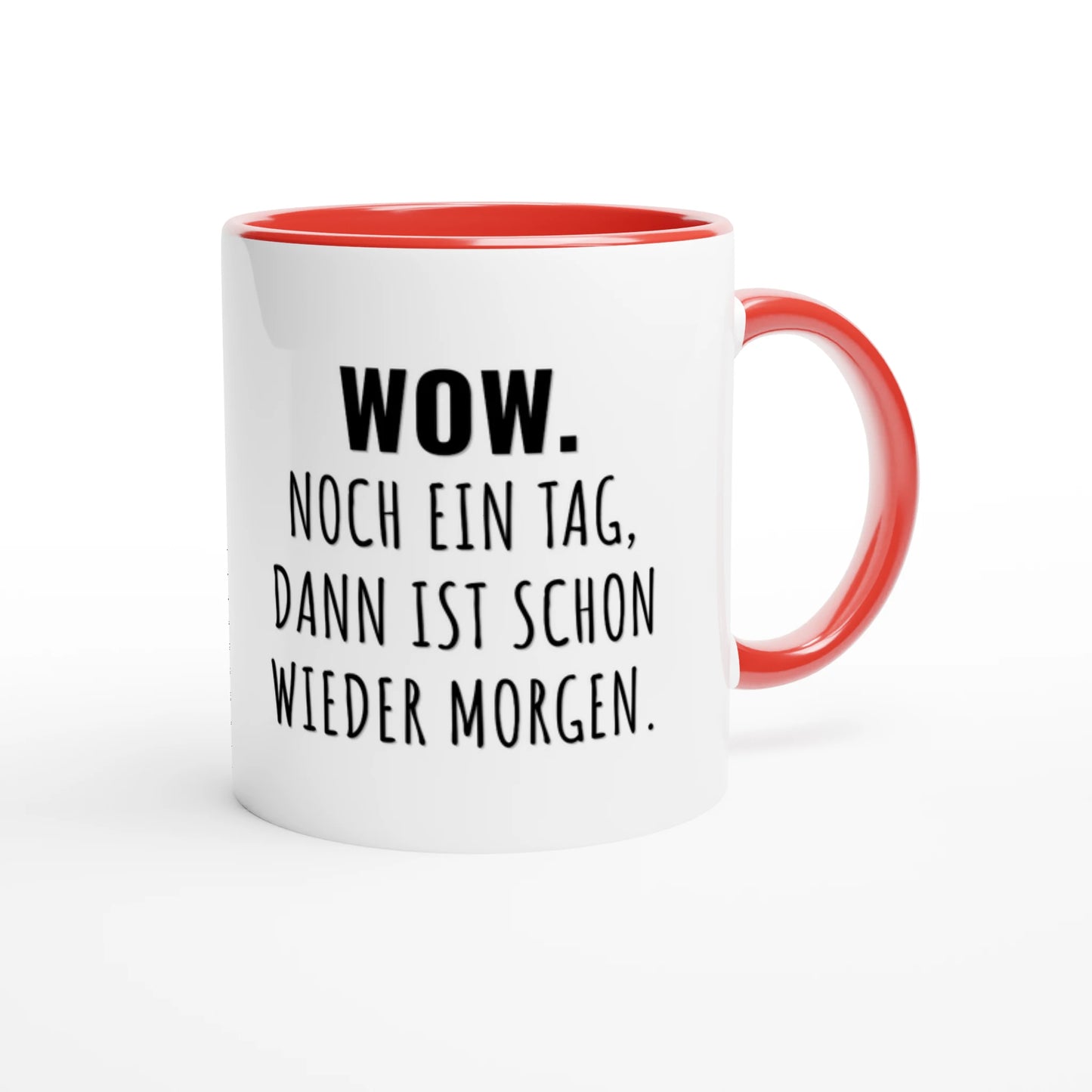 Zweifarbige Keramiktasse 325 ml mit Aufdruck "Wow. Noch ein Tag, dann ist schon wieder Morgen" in Rot – Schreibtischtasse von Vollzeitfrust
